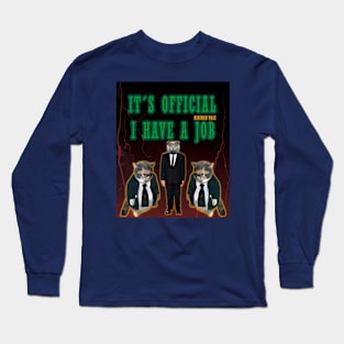 I HAVE A MINIMUM WAGE JOB Long Sleeve T-Shirt